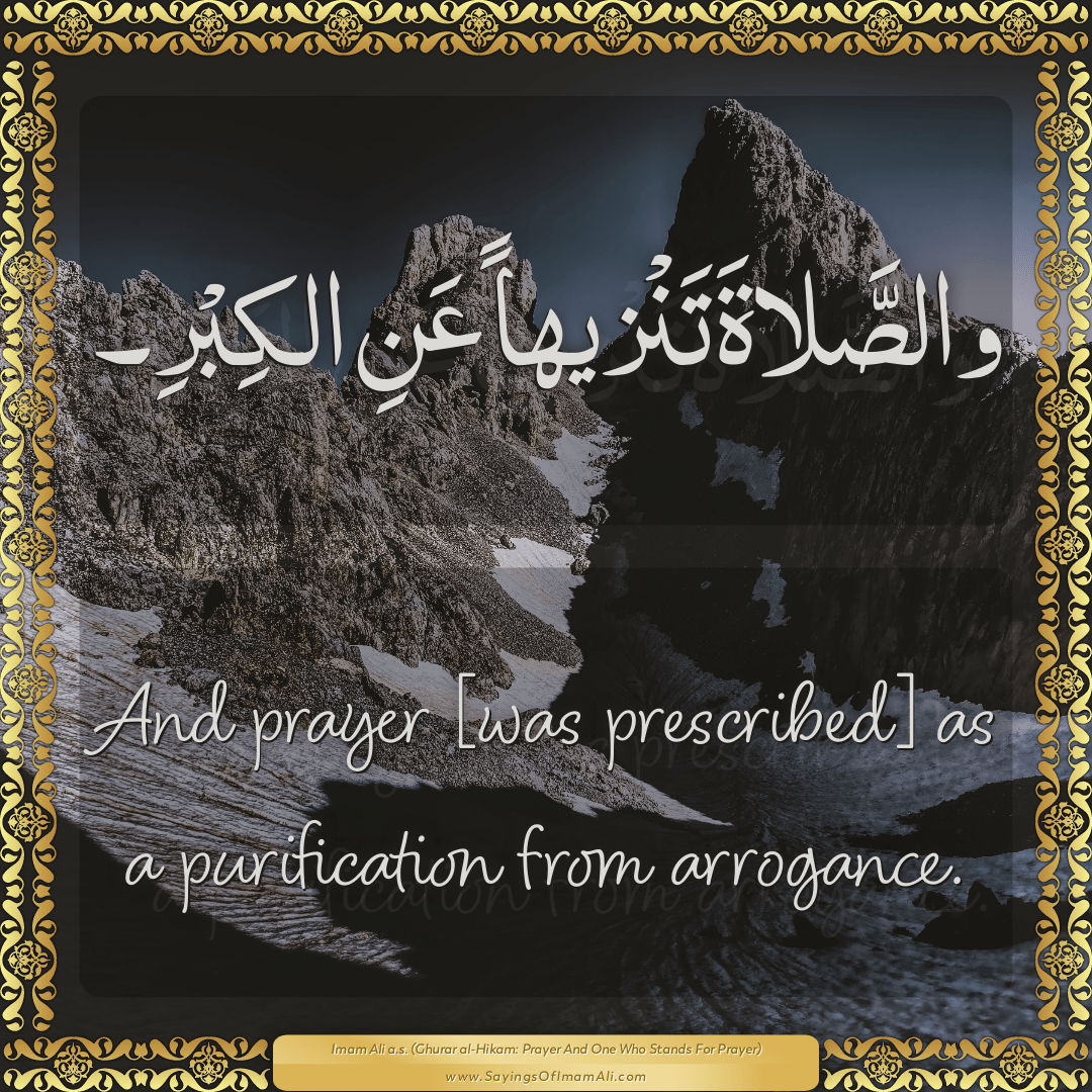 And prayer [was prescribed] as a purification from arrogance.